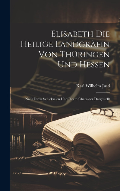 Elisabeth Die Heilige Landgräfin Von Thüringen Und Hessen