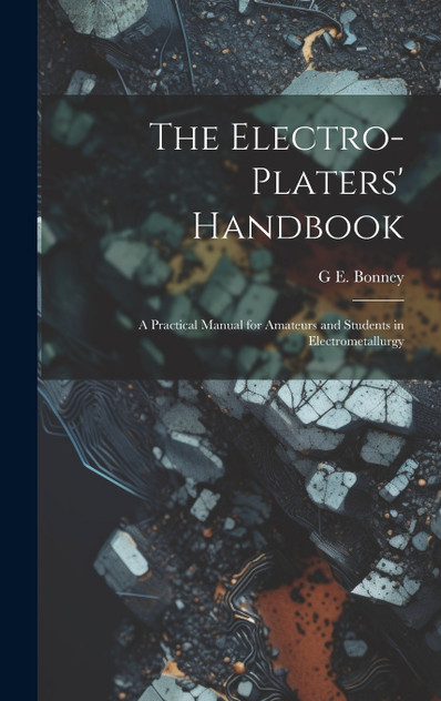 The Electro-Platers' Handbook The Electro-Platers' Handbook
