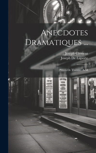 Anecdotes Dramatiques ...