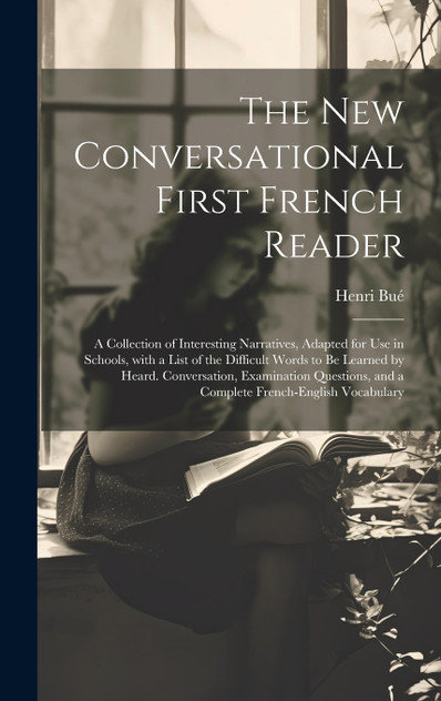 The New Conversational First French Reader The New Conversational First French Reader