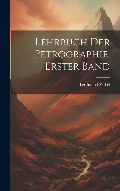 Lehrbuch Der Petrographie, Erster Band Lehrbuch Der Petrographie, Erster Band