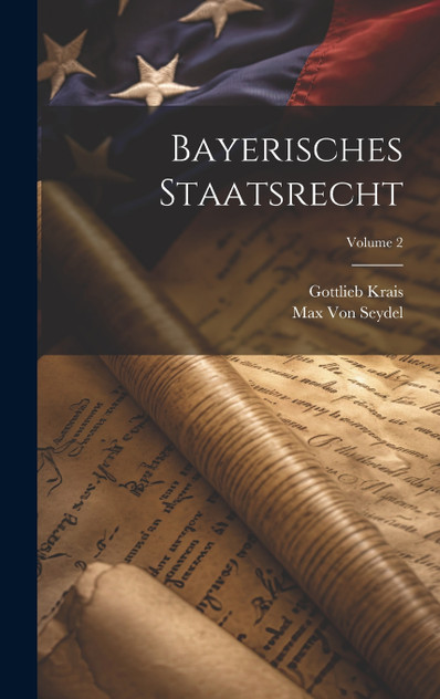 Bayerisches Staatsrecht; Volume 2 Bayerisches Staatsrecht; Volume 2