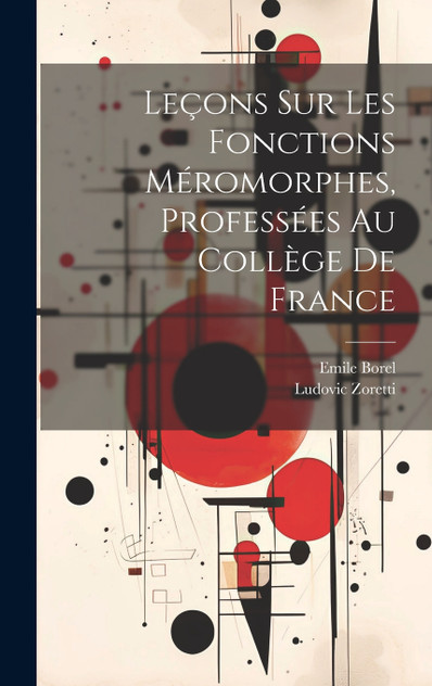 Leçons Sur Les Fonctions Méromorphes, Professées Au Collège De France Leçons Sur Les Fonctions Méromorphes, Professées Au Collège De France