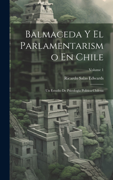 Balmaceda Y El Parlamentarismo En Chile Balmaceda Y El Parlamentarismo En Chile