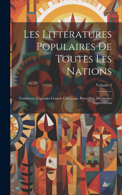 Les Littératures Populaires De Toutes Les Nations Les Littératures Populaires De Toutes Les Nations