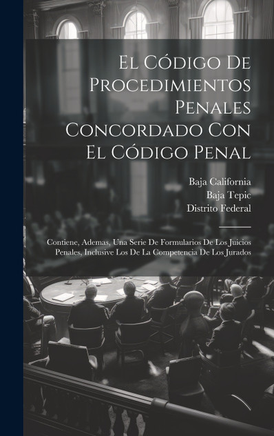 El Código De Procedimientos Penales Concordado Con El Código Penal El Código De Procedimientos Penales Concordado Con El Código Penal
