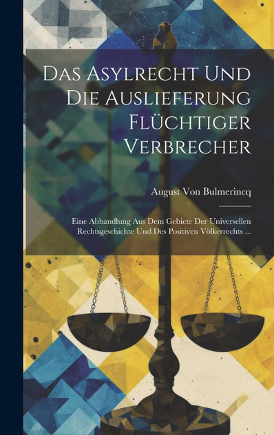 Das Asylrecht Und Die Auslieferung Flüchtiger Verbrecher Das Asylrecht Und Die Auslieferung Flüchtiger Verbrecher
