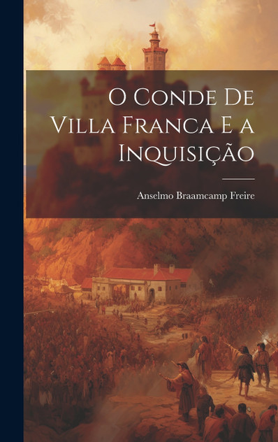 O Conde De Villa Franca E a Inquisição O Conde De Villa Franca E a Inquisição