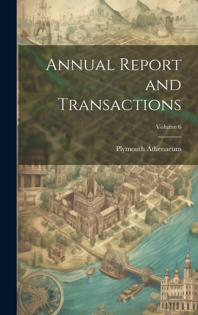 Annual Report and Transactions; Volume 6 Annual Report and Transactions; Volume 6