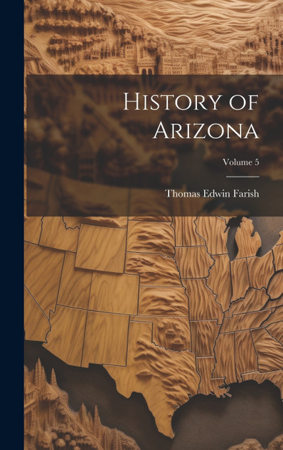History of Arizona; Volume 5