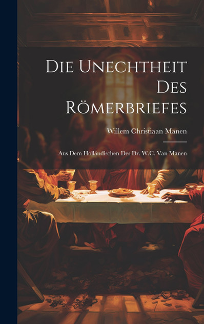 Die Unechtheit Des Römerbriefes