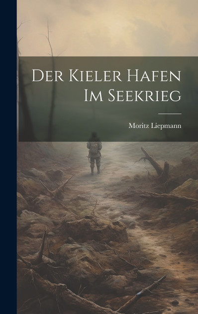 Der Kieler Hafen Im Seekrieg Der Kieler Hafen Im Seekrieg