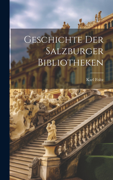 Geschichte Der Salzburger Bibliotheken Geschichte Der Salzburger Bibliotheken