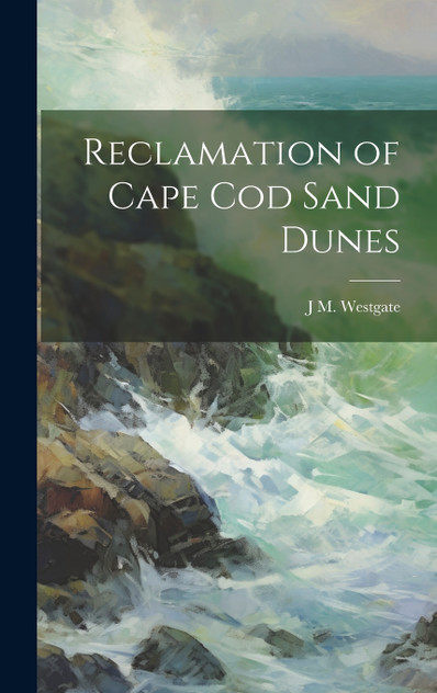 Reclamation of Cape Cod Sand Dunes Reclamation of Cape Cod Sand Dunes