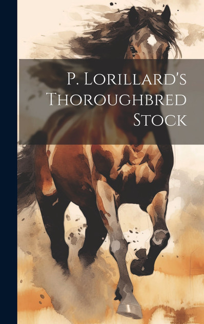 P. Lorillard's Thoroughbred Stock P. Lorillard's Thoroughbred Stock
