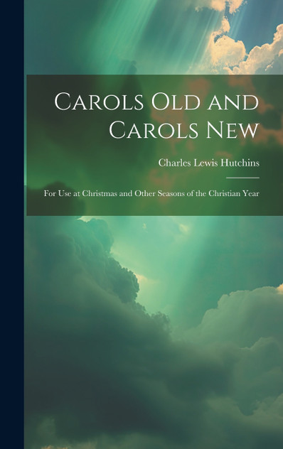 Carols Old and Carols New Carols Old and Carols New
