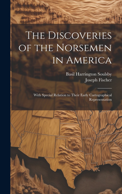 The Discoveries of the Norsemen in America The Discoveries of the Norsemen in America