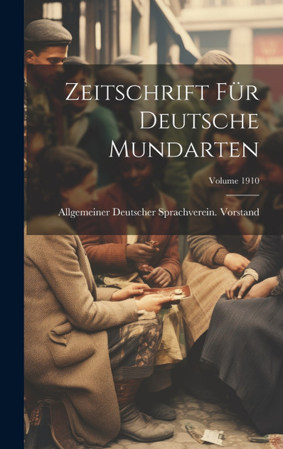 Zeitschrift Für Deutsche Mundarten; Volume 1910