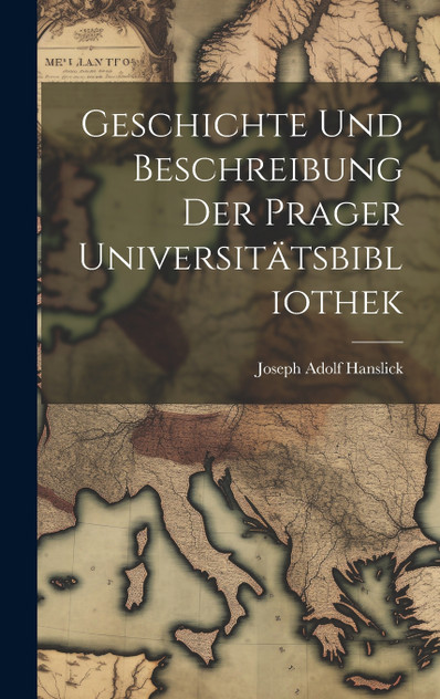 Geschichte Und Beschreibung Der Prager Universitätsbibliothek Geschichte Und Beschreibung Der Prager Universitätsbibliothek