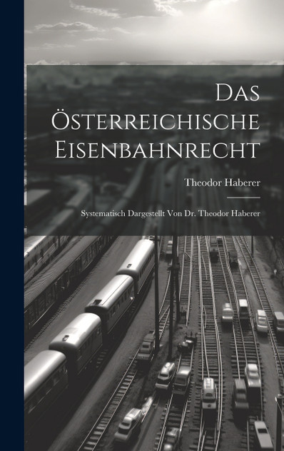 Das Österreichische Eisenbahnrecht