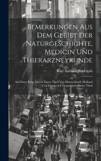 Bemerkungen Aus Dem Gebiet Der Naturgeschichte, Medicin Und Thierarzneykunde Bemerkungen Aus Dem Gebiet Der Naturgeschichte, Medicin Und Thierarzneykunde