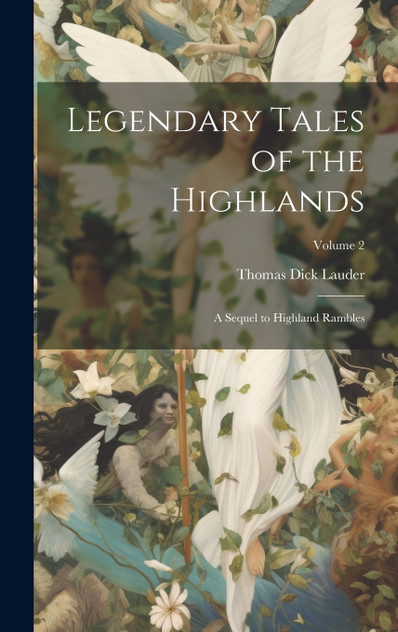 Legendary Tales of the Highlands Legendary Tales of the Highlands