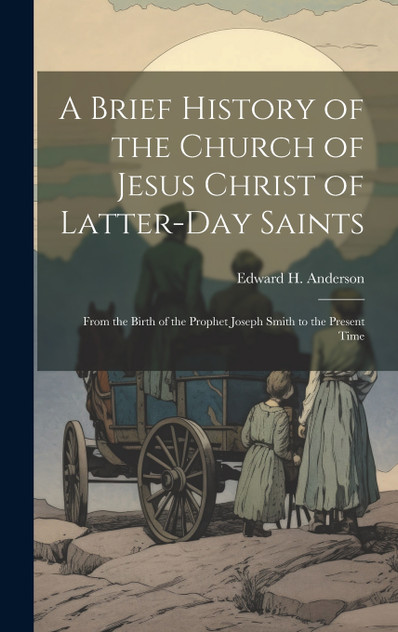 A Brief History of the Church of Jesus Christ of Latter-Day Saints