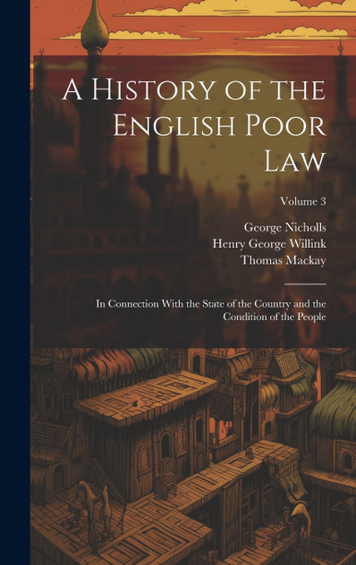A History of the English Poor Law A History of the English Poor Law