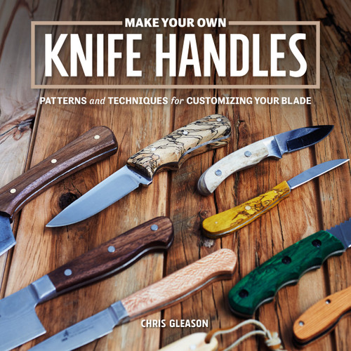 Make Your Own Knife Handles Make Your Own Knife Handles