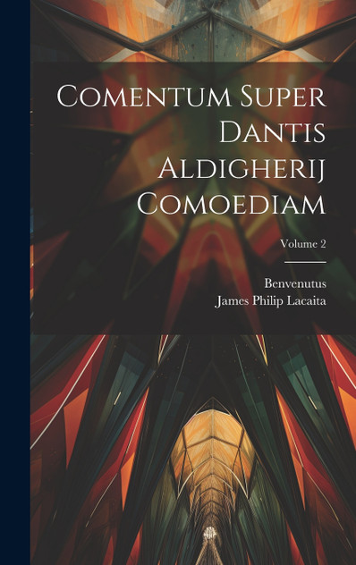 Comentum Super Dantis Aldigherij Comoediam; Volume 2 Comentum Super Dantis Aldigherij Comoediam; Volume 2