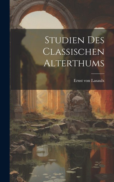 Studien Des Classischen Alterthums Studien Des Classischen Alterthums