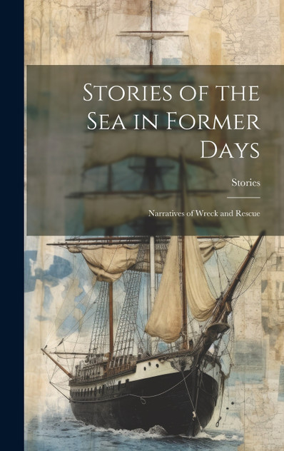Stories of the Sea in Former Days Stories of the Sea in Former Days
