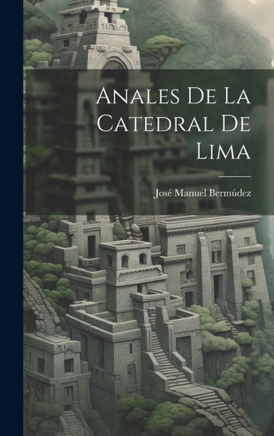 Anales De La Catedral De Lima Anales De La Catedral De Lima