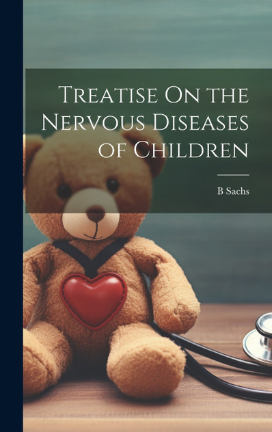 Treatise On the Nervous Diseases of Children Treatise On the Nervous Diseases of Children