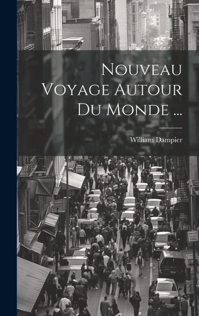Nouveau Voyage Autour Du Monde ... Nouveau Voyage Autour Du Monde ...