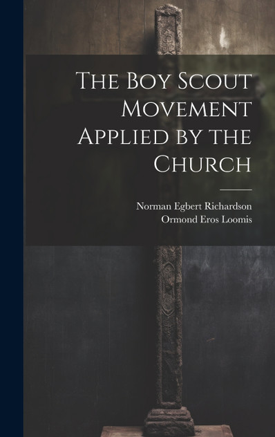 The Boy Scout Movement Applied by the Church The Boy Scout Movement Applied by the Church