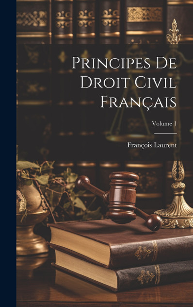Principes De Droit Civil Français; Volume 1 Principes De Droit Civil Français; Volume 1