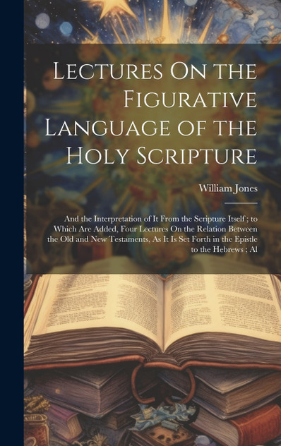 Lectures On the Figurative Language of the Holy Scripture Lectures On the Figurative Language of the Holy Scripture
