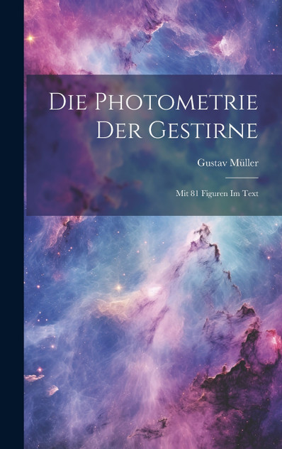 Die Photometrie Der Gestirne Die Photometrie Der Gestirne