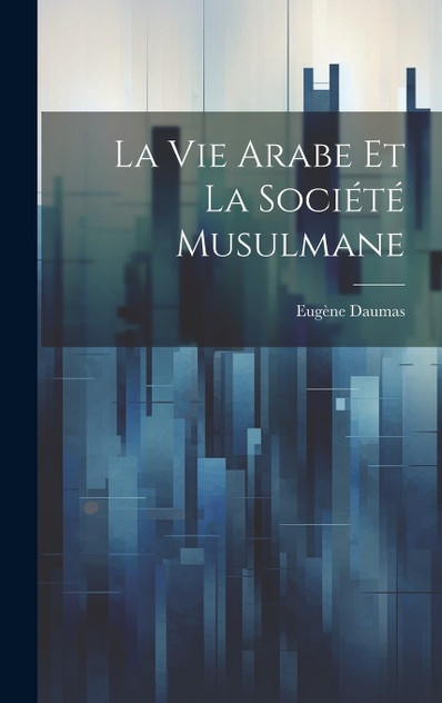 La Vie Arabe Et La Société Musulmane La Vie Arabe Et La Société Musulmane
