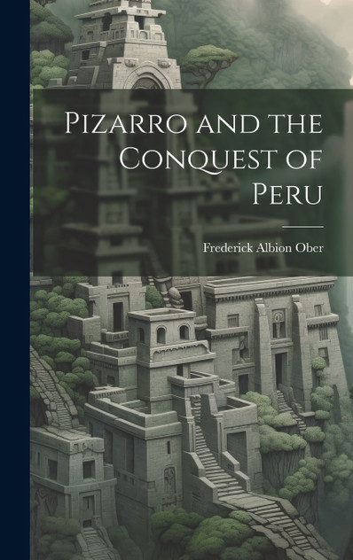 Pizarro and the Conquest of Peru Pizarro and the Conquest of Peru