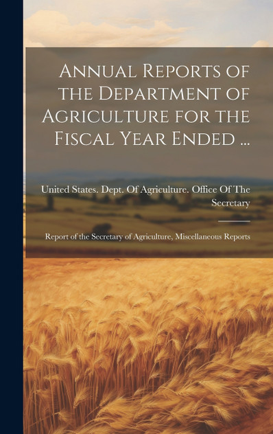 Annual Reports of the Department of Agriculture for the Fiscal Year Ended ... Annual Reports of the Department of Agriculture for the Fiscal Year Ended ...