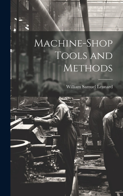 Machine-Shop Tools and Methods Machine-Shop Tools and Methods