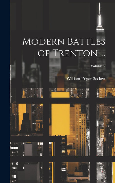 Modern Battles of Trenton ...; Volume 2 Modern Battles of Trenton ...; Volume 2