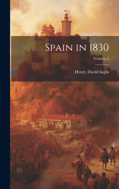 Spain in 1830; Volume 2 Spain in 1830; Volume 2