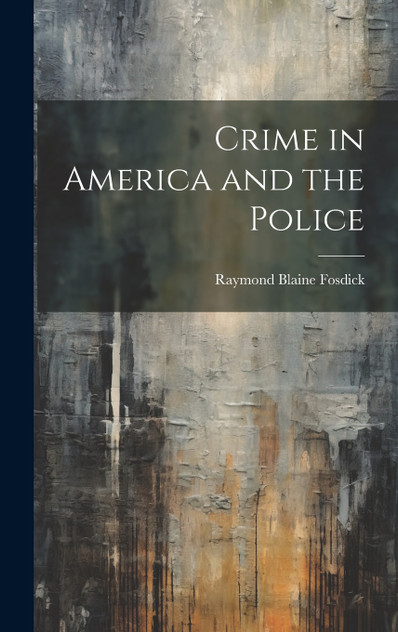 Crime in America and the Police Crime in America and the Police