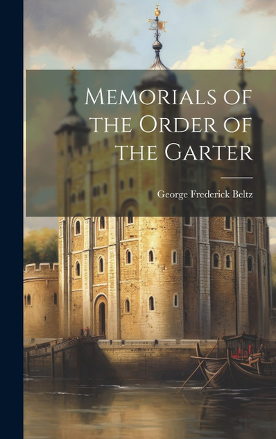 Memorials of the Order of the Garter Memorials of the Order of the Garter