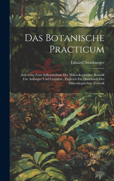 Das Botanische Practicum
