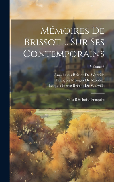 Mémoires De Brissot ... Sur Ses Contemporains Mémoires De Brissot ... Sur Ses Contemporains