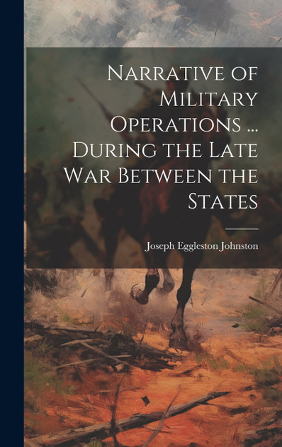 Narrative of Military Operations ... During the Late War Between the States Narrative of Military Operations ... During the Late War Between the States